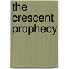 The Crescent Prophecy by Ami Kathleen