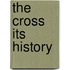 The Cross Its History