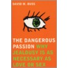 The Dangerous Passion door Ph.D. Buss David M.