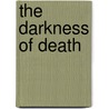 The Darkness Of Death by David Stuart Davies