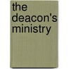 The Deacon's Ministry by Christine Hall