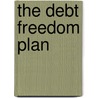 The Debt Freedom Plan door David S. Loughran