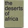 The Deserts of Africa by Rt Michael Martin