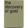 The Discovery Of Gold door Ann Parry