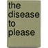 The Disease To Please