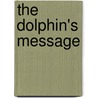The Dolphin's Message door Lucy Coats