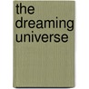 The Dreaming Universe door Fred Alan Wolf