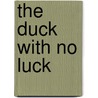 The Duck With No Luck door Jonathan Long