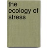 The Ecology of Stress door Stevan E. Hobfoll