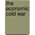 The Economic Cold War