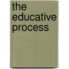 The Educative Process by William C. 1874-1946 Bagley