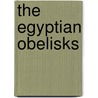 The Egyptian Obelisks door Parker John Henry