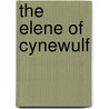 The Elene Of Cynewulf door Lucius Hudson Holt