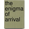 The Enigma Of Arrival door V-S. Naipaul