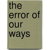 The Error of Our Ways door David Carkeet