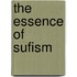 The Essence Of Sufism