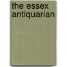 The Essex Antiquarian door Anonymous Anonymous