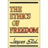 The Ethics Of Freedom door Jacques Ellul