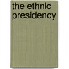 The Ethnic Presidency by Earl Ofari Hutchinson