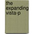 The Expanding Vista-P