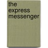 The Express Messenger by Cy Warman
