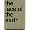 The Face Of The Earth by William Johnson Sollas