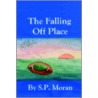 The Falling Off Place by S.P. Moran