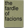 The Fardle Of Facions by William Waterman
