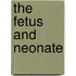 The Fetus And Neonate