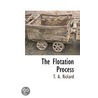 The Flotation Process door Thomas Arthur Rickard