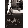 The Force Of The Past by Sandro Veronesi