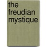 The Freudian Mystique door Samuel Slipp