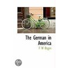 The German In America door Frederick W. Bogen