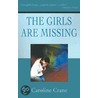 The Girls Are Missing door Caroline Crane