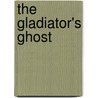 The Gladiator's Ghost door David Webb