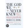 The God We Never Knew by Marcus J. Borg