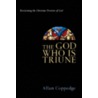 The God Who Is Triune door Allan Coppedge