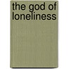 The God of Loneliness door Philip Schultz
