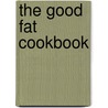 The Good Fat Cookbook door Frances Monson McCullough