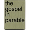 The Gospel in Parable door Johnr Donahue