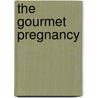 The Gourmet Pregnancy door Leah Douglas