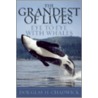 The Grandest of Lives by Douglas H. Chadwick