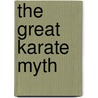 The Great Karate Myth by Nathan Johnson