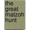 The Great Matzoh Hunt by Jannie Ho