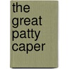 The Great Patty Caper by Erica David
