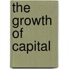 The Growth Of Capital door Sir Robert Giffen