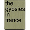 The Gypsies In France door Konrad Bercovici