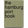 The Hamburg Port Book door Rt Michael Martin