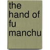 The Hand Of Fu Manchu door Sax Rohmer