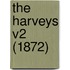 The Harveys V2 (1872)